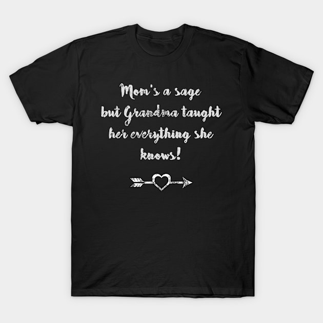 Grandma's Wisdom in White Text T-Shirt by WordWind